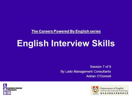 The Careers Powered By English series English Interview Skills Session 7 of 9 By Lado Management Consultants Adrian O’Donnell.