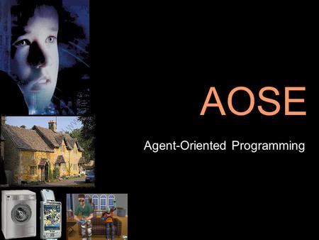 AOSE Agent-Oriented Programming. Introduction A class of programming language that often embodies the various principles proposed by theorists. –Many.
