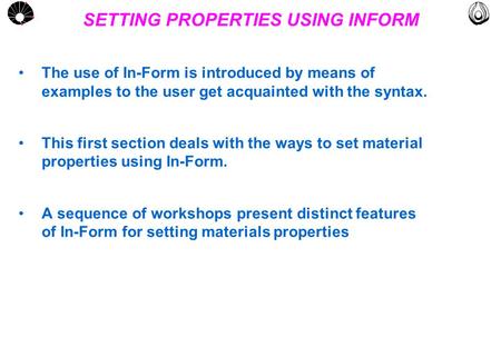 MULTLAB FEM-UNICAMP UNICAMP SETTING PROPERTIES USING INFORM The use of In-Form is introduced by means of examples to the user get acquainted with the syntax.