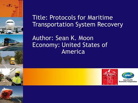Title: Protocols for Maritime Transportation System Recovery Author: Sean K. Moon Economy: United States of America.