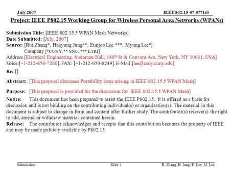 IEEE 802.15-07-0771r0 Submission July 2007 R. Zhang, H. Jung, E. Lee, M. Lee Slide 1 Project: IEEE P802.15 Working Group for Wireless Personal Area Networks.
