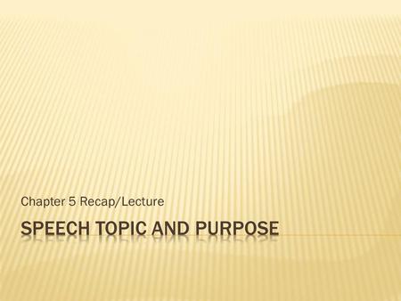 Speech Topic and Purpose