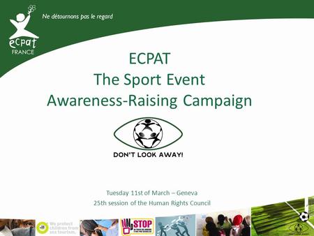 ECPAT The Sport Event Awareness-Raising Campaign Tuesday 11st of March – Geneva 25th session of the Human Rights Council.