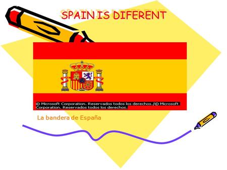 . La bandera de España SPAIN IS DIFERENT. Spain has 17 communities For example: