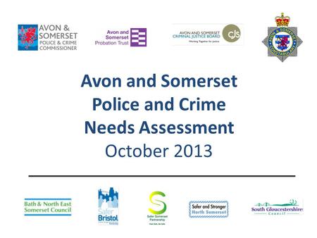 Avon and Somerset Police and Crime Needs Assessment October 2013.