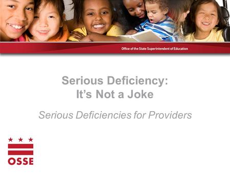 Serious Deficiency: It’s Not a Joke Serious Deficiencies for Providers.