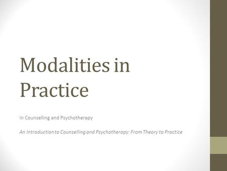 Modalities in Practice In Counselling and Psychotherapy An Introduction to Counselling and Psychotherapy: From Theory to Practice.