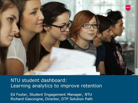 NTU student dashboard: Learning analytics to improve retention
