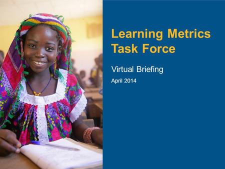 Learning Metrics Task Force Virtual Briefing April 2014.
