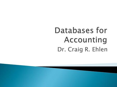 Dr. Craig R. Ehlen.  Database sources offer quality, credibility, and reliability.  Approved databases include ABI/INFORM Complete, ABI/INFORM Trade.