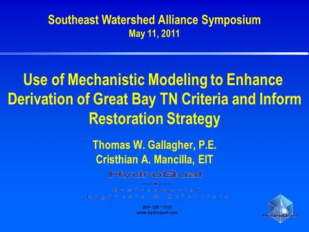 201 529 5151 www.hydroqual.com Use of Mechanistic Modeling to Enhance Derivation of Great Bay TN Criteria and Inform Restoration Strategy Thomas W. Gallagher,