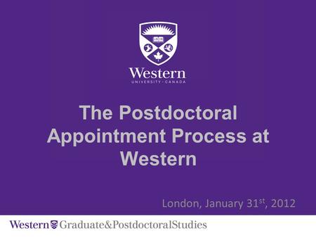 The Postdoctoral Appointment Process at Western London, January 31 st, 2012.