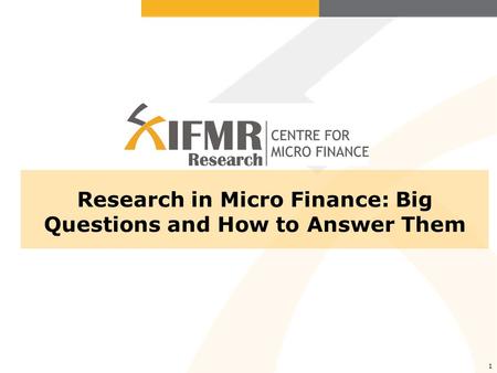 1 Research in Micro Finance: Big Questions and How to Answer Them.
