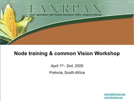 Node training & common Vision Workshop April 1 st - 2nd, 2009 Pretoria, South Africa