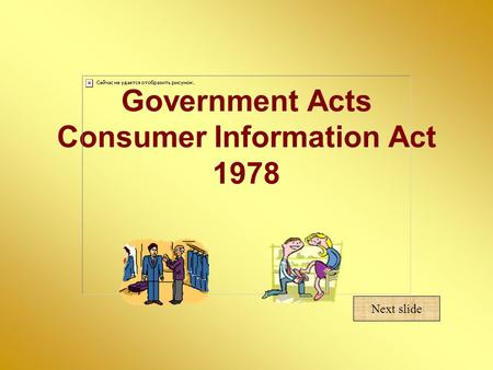 Government Acts Consumer Information Act 1978 Next slide.