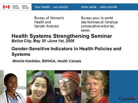 BWHGA BSFACS 1 Bureau of Women’s Health and Gender Analysis Bureau pour la santé des femmes et l’analyse comparative entre les sexes Health Systems Strengthening.