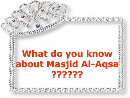 What do you know about Masjid Al-Aqsa ?????? Have you noticed, that whenever Masjid Al-Aqsa is mentioned in the media, they show the picture of Masjid.