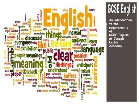 GCSE English An introduction to the requirements of