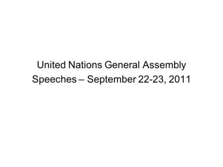 United Nations General Assembly Speeches – September 22-23, 2011.