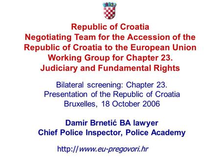 Republic of Croatia Negotiating Team for the Accession of the Republic of Croatia to the European Union Working Group for Chapter 23. Judiciary and Fundamental.