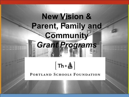 New Vision & Parent, Family and Community Grant Programs.