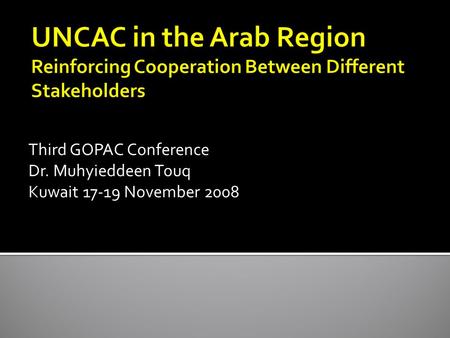 Third GOPAC Conference Dr. Muhyieddeen Touq Kuwait 17-19 November 2008.