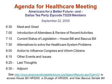 Agenda for Healthcare Meeting Americans for a Better Future - and - Dallas Tea Party Zipcode 75229 Members September 22, 2009 6:30 Meet and Greet 7:00.