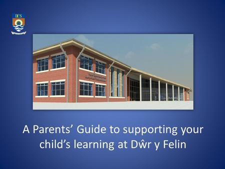 A Parents’ Guide to supporting your child’s learning at Dŵr y Felin.