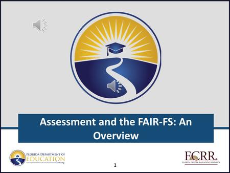 Assessment and the FAIR-FS: An Overview 1 2 Goals of this on-line training: Explain the purpose of the FAIR-FS Explain how to log into the PMRN to gain.