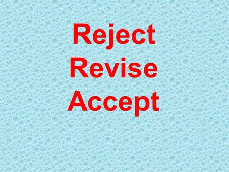 Reject Revise Accept. Reject it did not meet one or more of the required standards for publication in Materials Characterization.