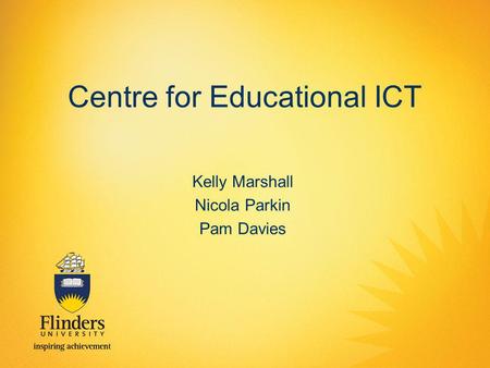 Centre for Educational ICT Kelly Marshall Nicola Parkin Pam Davies.