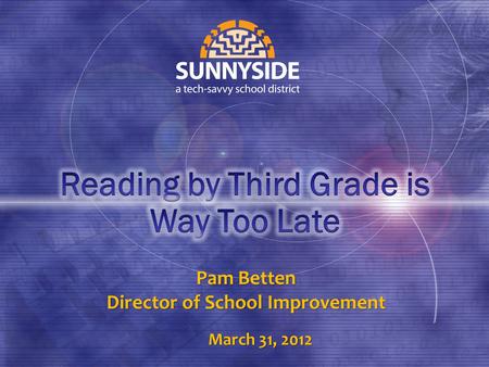 Pam Betten Director of School Improvement March 31, 2012.