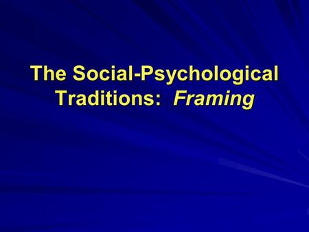 The Social-Psychological Traditions: Framing. Structural-Systemic Perspective Emotional Perspective Cognitive Perspective Interests Perspective Anatomy.