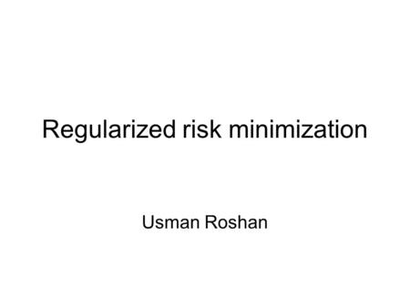 Regularized risk minimization