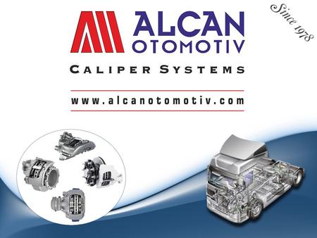Alcan Otomotiv today is one of the biggest company in the market of caliper repair kits. Founded in 1978.. till the 1990 produced various spare parts.