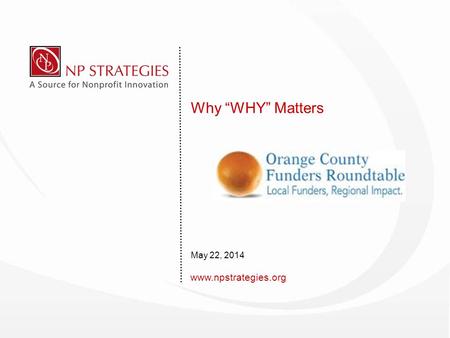 Www.npstrategies.org Why “WHY” Matters May 22, 2014.