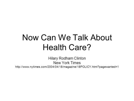 Now Can We Talk About Health Care? Hilary Rodham Clinton New York Times
