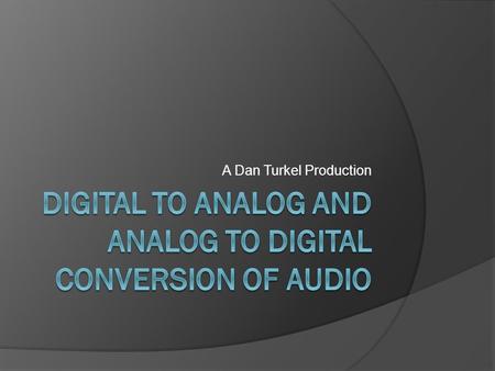 A Dan Turkel Production. What is sound?  Sound is a wave of pressure oscillation. Sound is measured in amplitude (the height of the wave, how loud it.