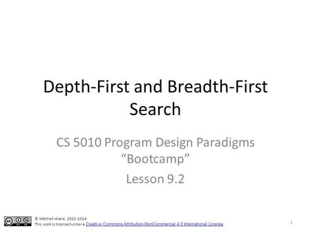 Depth-First and Breadth-First Search CS 5010 Program Design Paradigms “Bootcamp” Lesson 9.2 TexPoint fonts used in EMF. Read the TexPoint manual before.