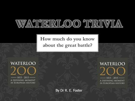 How much do you know about the great battle? By Dr R. E. Foster.