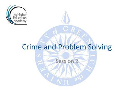 Crime and Problem Solving Session 2. Second part of course: criminal damage Students were generally more engaged in class More willing to work in class.