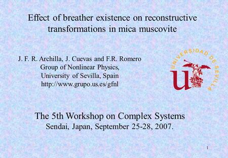 1 Effect of breather existence on reconstructive transformations in mica muscovite J. F. R. Archilla, J. Cuevas and F.R. Romero Group of Nonlinear Physics,