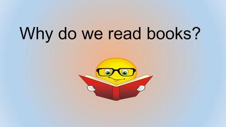 Why do we read books?. What influences what we choose to read?