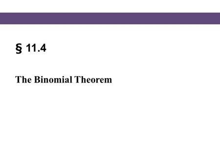 § 11.4 The Binomial Theorem.
