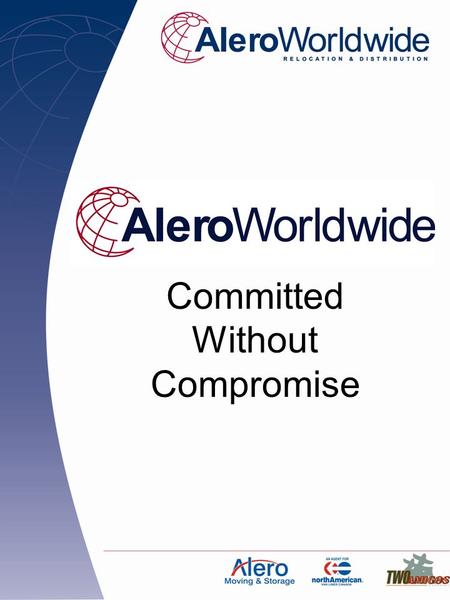 Committed Without Compromise. Who We Are Alero Worldwide is dedicated to providing quality relocation and distribution services to both retail and corporate.