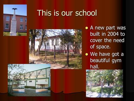 This is our school A new part was built in 2004 to cover the need of space. A new part was built in 2004 to cover the need of space. We have got a beautiful.