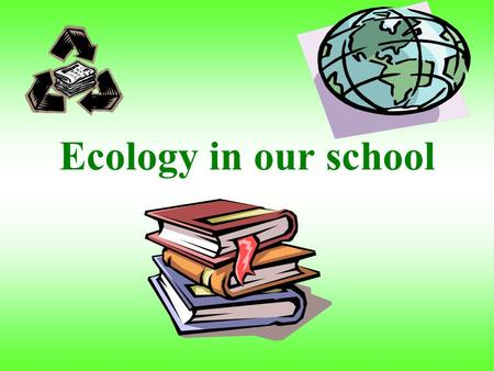 Ecology in our school We take part in the Comenius project.