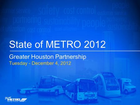 State of METRO 2012 Greater Houston Partnership Tuesday - December 4, 2012.