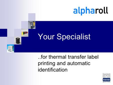 Your Specialist..for thermal transfer label printing and automatic identification.