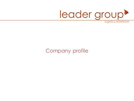 Company profile. Logistics Redefined Leader Group is a freight forwarding company founded in Lebanon in 2000 after its great success in Egypt. Our philosophies: